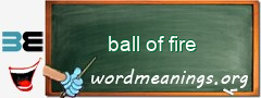 WordMeaning blackboard for ball of fire